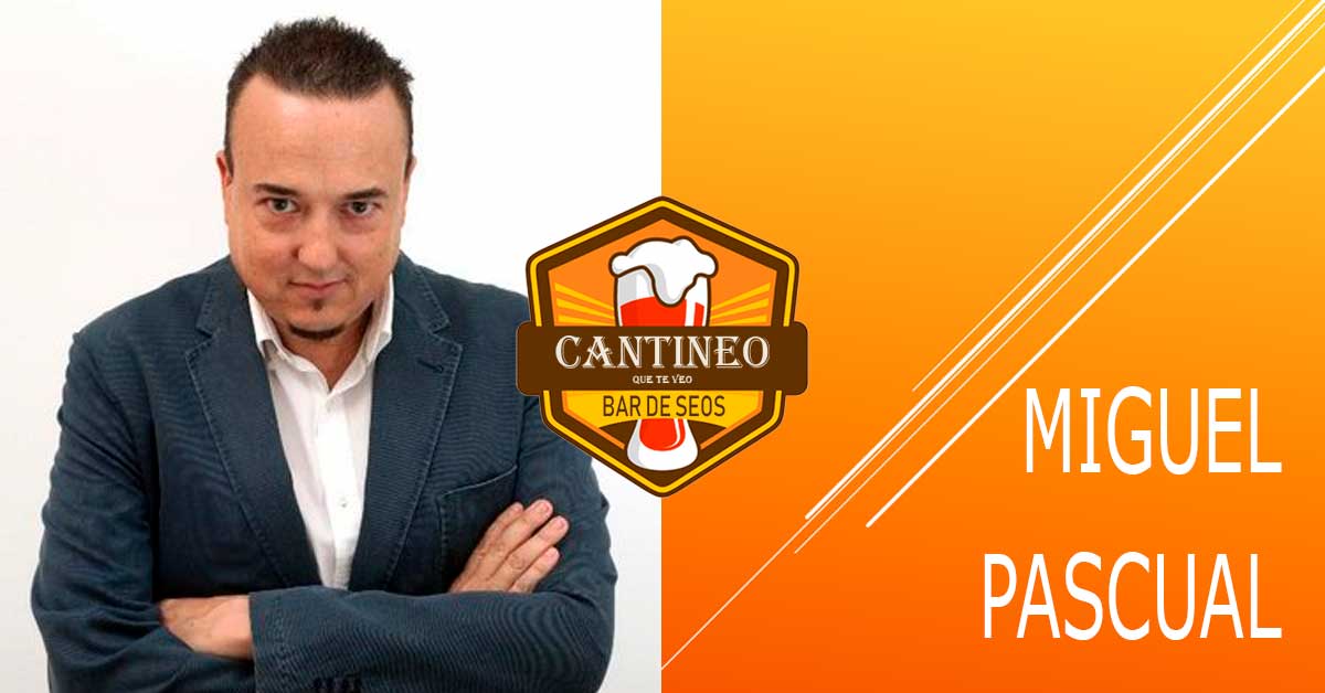 Podcast Miguel Pascual (Kico) - Consultor SEO España - Cantineoqueteveo